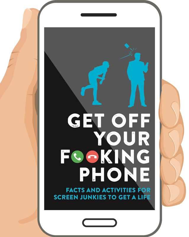 Get Off Your F**king Phone by IglooBooks