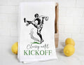 Classy Until Kickoff Football Tea Towel