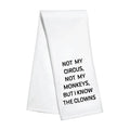 Kitchen Towel - Not My Circus