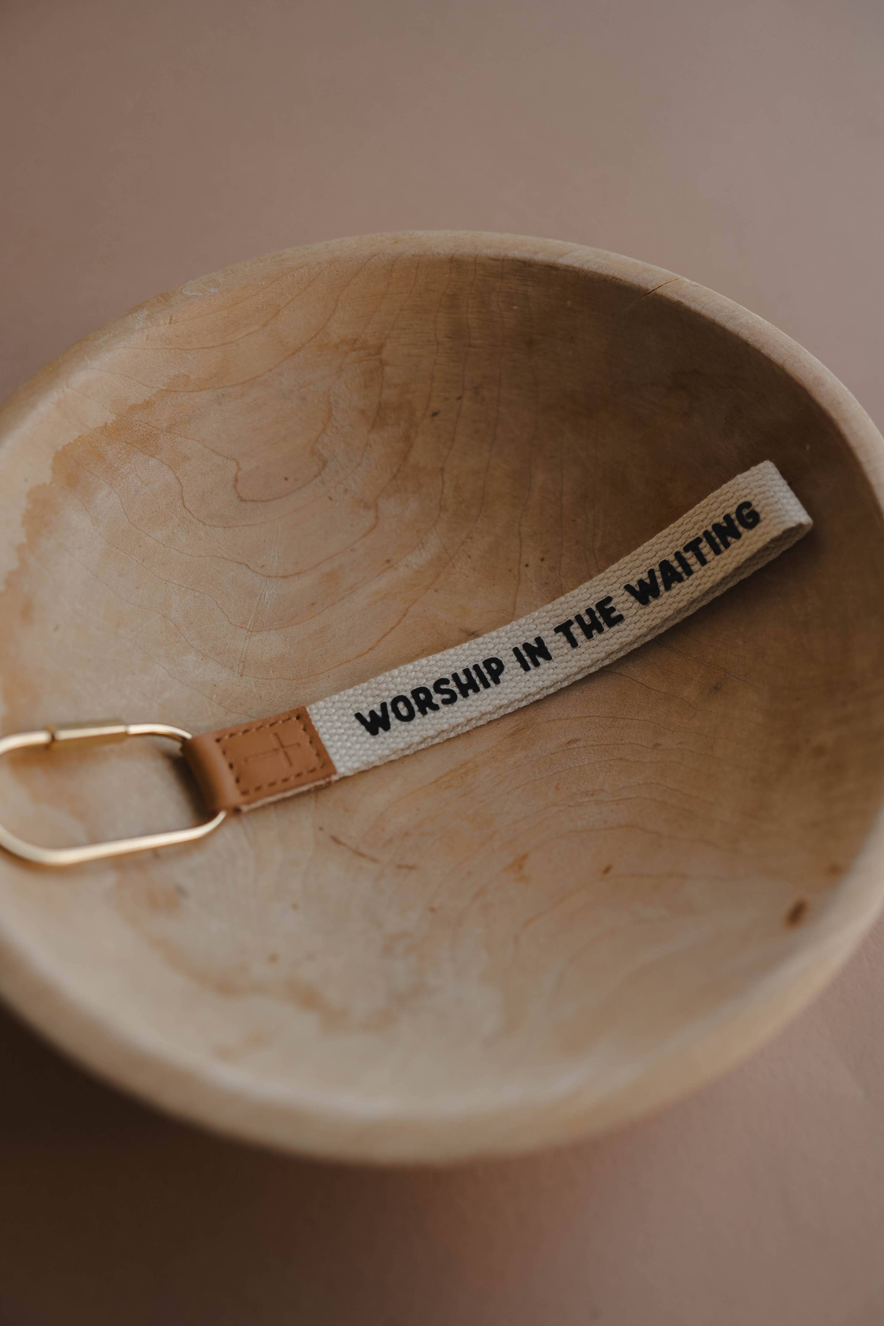 Worship In The Waiting Wristlet Keychain