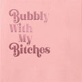 Bubbly With My Bitches Foil Pink Cocktail Beverage Napkin
