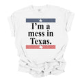 I'm a Mess in Texas Graphic Shirt, Texas Tee, Texas Graphic