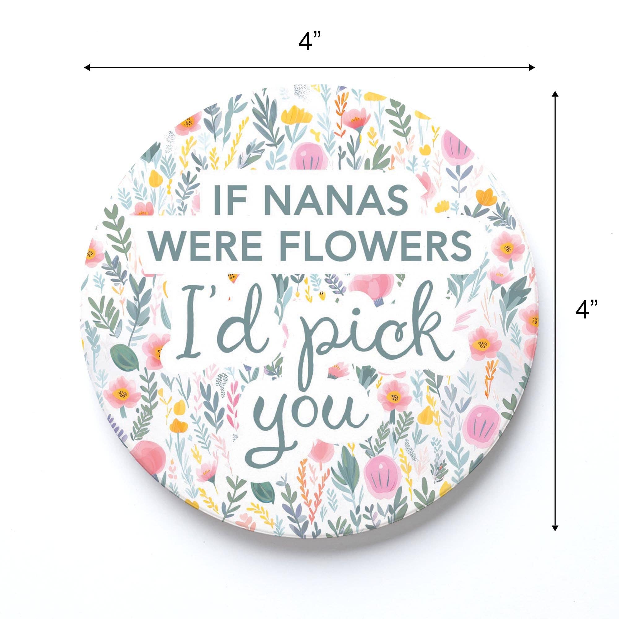 Ceramic Round Coaster-If Nanas Were Flowers I'd Pick You