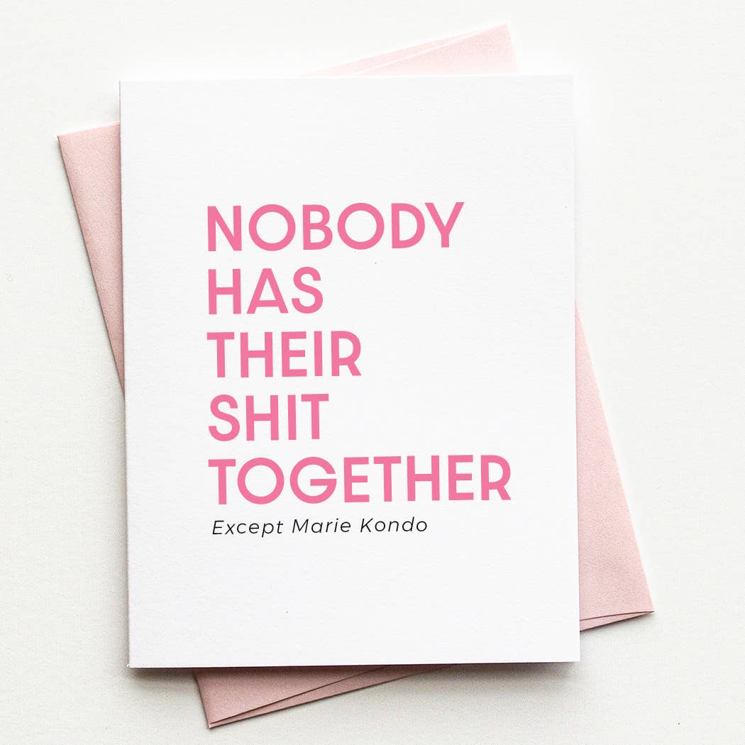 Funny Encouragement Card - Nobody Has Their Shit Together