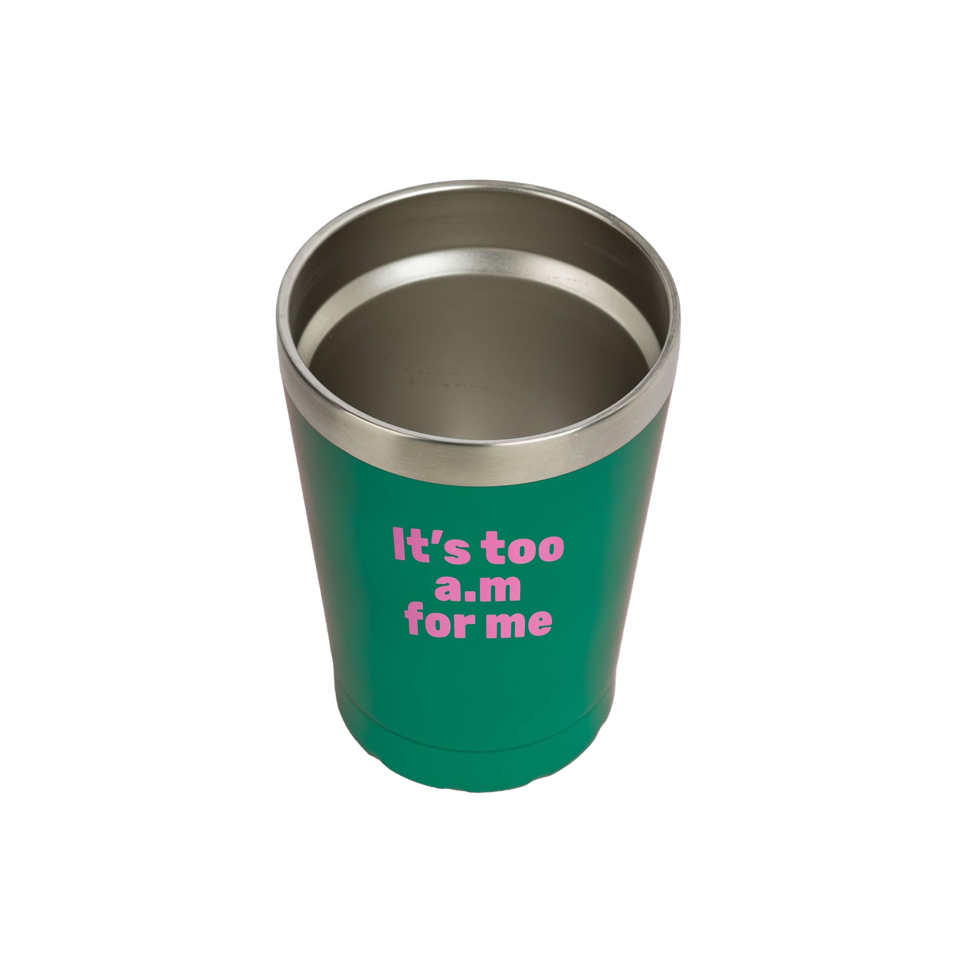 Thermal Tumbler "Its Too Am for Me" Green