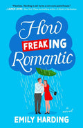 How Freaking Romantic by Emily Harding