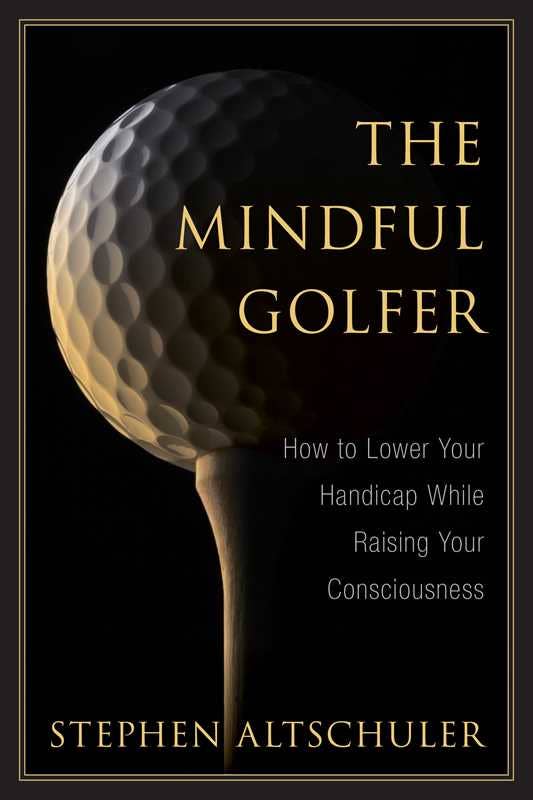 Mindful Golfer by Stephen Altschuler