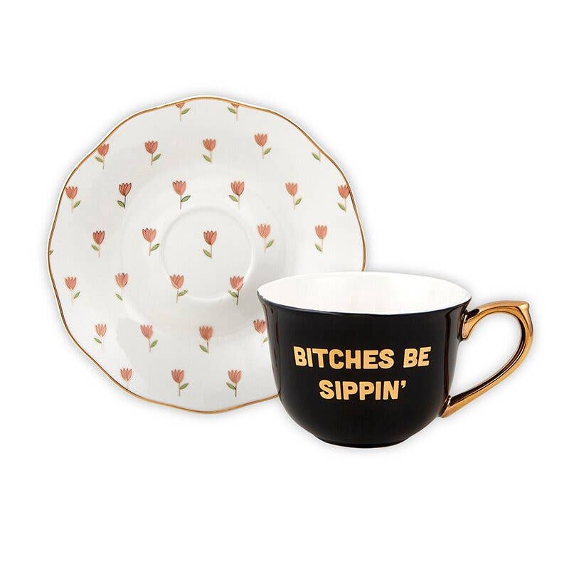 Tea Cup & Saucer Set - Bitches Sippin
